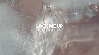Dominic Neill - Lock Me Up