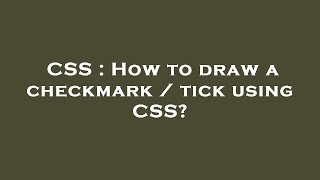 Celebrity CSS : How to draw a checkmark / tick using CSS? Net Worth