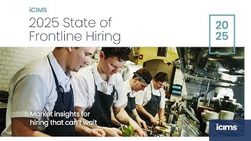The iCIMS 2025 State of Frontline Hiring Report