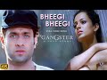 Bheegi bheegi official gangster  emraan hashmi  james  kangna ranaut  bollywood songs