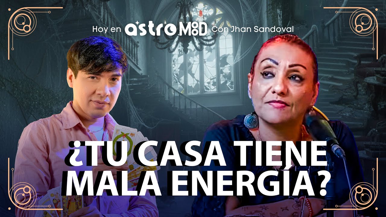 LUGARES CON ENERGÍA NEGATIVA: SEÑALES Y RIESGOS | ASTROMOOD CON JHAN SANDOVAL Y MILAGROS ALBARRACÍN