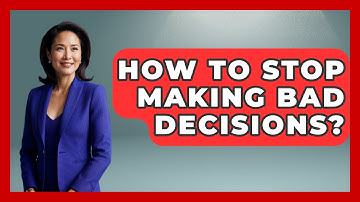 How To Stop Making Bad Decisions? - The Personal Growth Path