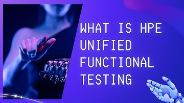 What is HPE Unified Functional Testing