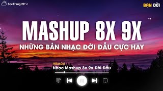 Mashup 8x 9x Tâm Trạng Buồn - Tuyển Tập Những Bài Hát Buồn Được Mashup Với Nhau 2023