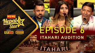 NEPAL STAR || ITAHARI AUDITION - EPISODE 6|| NEPAL TELEVISION 2076-12-29