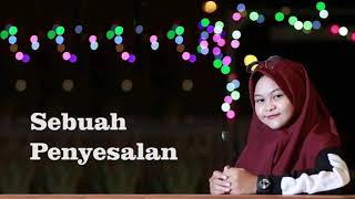 Sebuah penyesalan-cover dimas gepenk (lirik video)