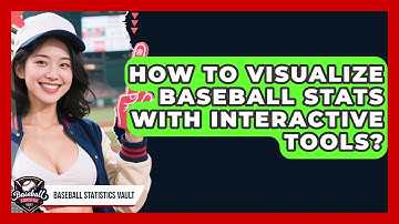 How To Visualize Baseball Stats With Interactive Tools? - Baseball Statistics Vault