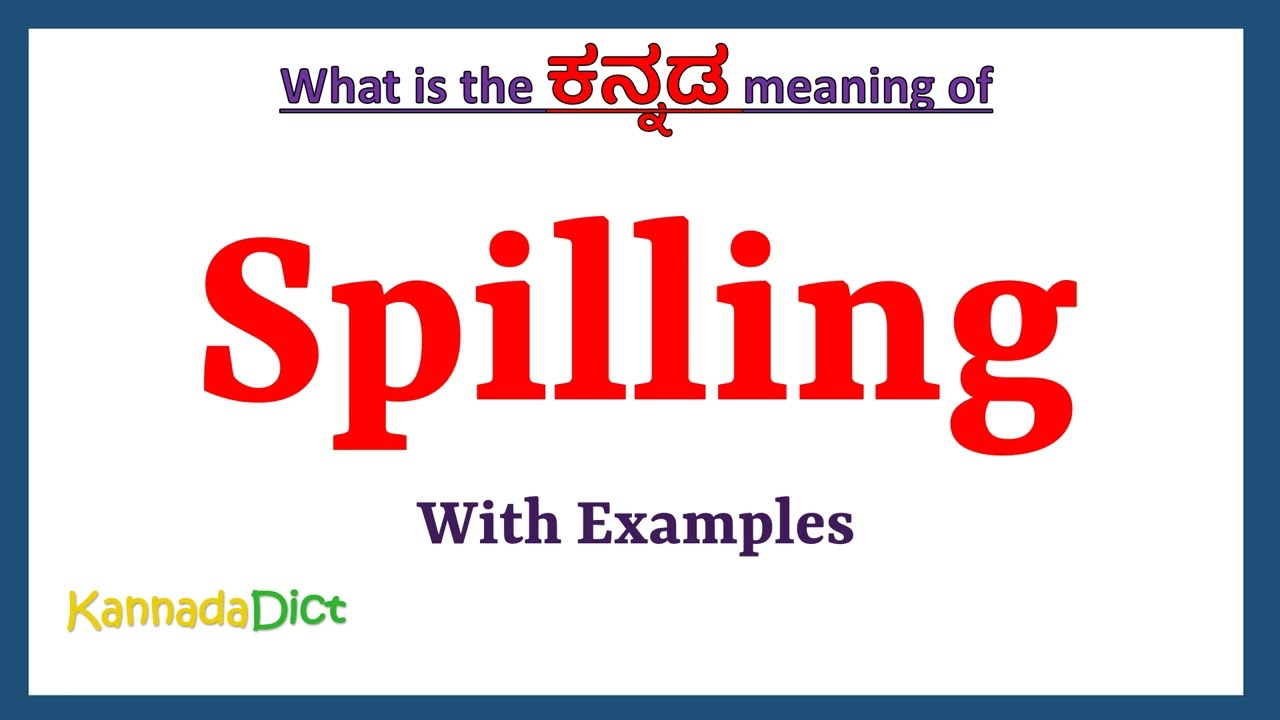Spilling Meaning in Kannada, Spilling in Kannada, Spilling in Kannada  Dictionary