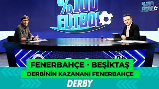 Fenerbahçe - Beşiktaş | %100 Futbol | Rıdvan Dilmen \& Murat Kosova  @TV8Bucuk@TV8Bucuk