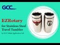 GCC---EZRotary for Stainless Steel Travel Tumbler