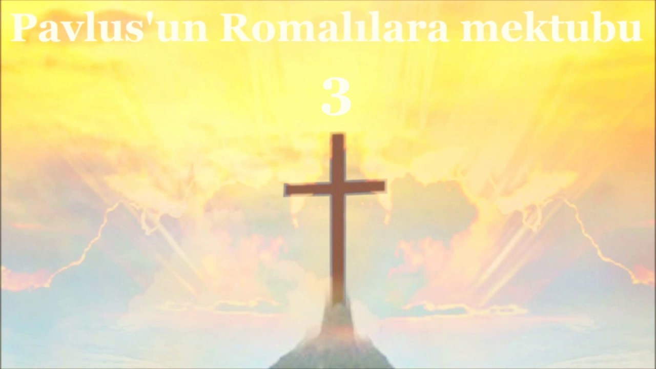 ✥ 6. Pavlus'un Romalılara mektubu (Türkçe olarak Ses İncil) ✥