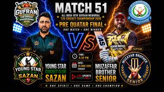🏆 Match 51 Pre Quarter Young Star CC Sazan vs Muzaffar Brother Senior 16th Gufran Memorial T20 2026