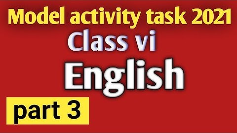 Class-6 English Model activity task part 3/Model activity task English part 3 class vi