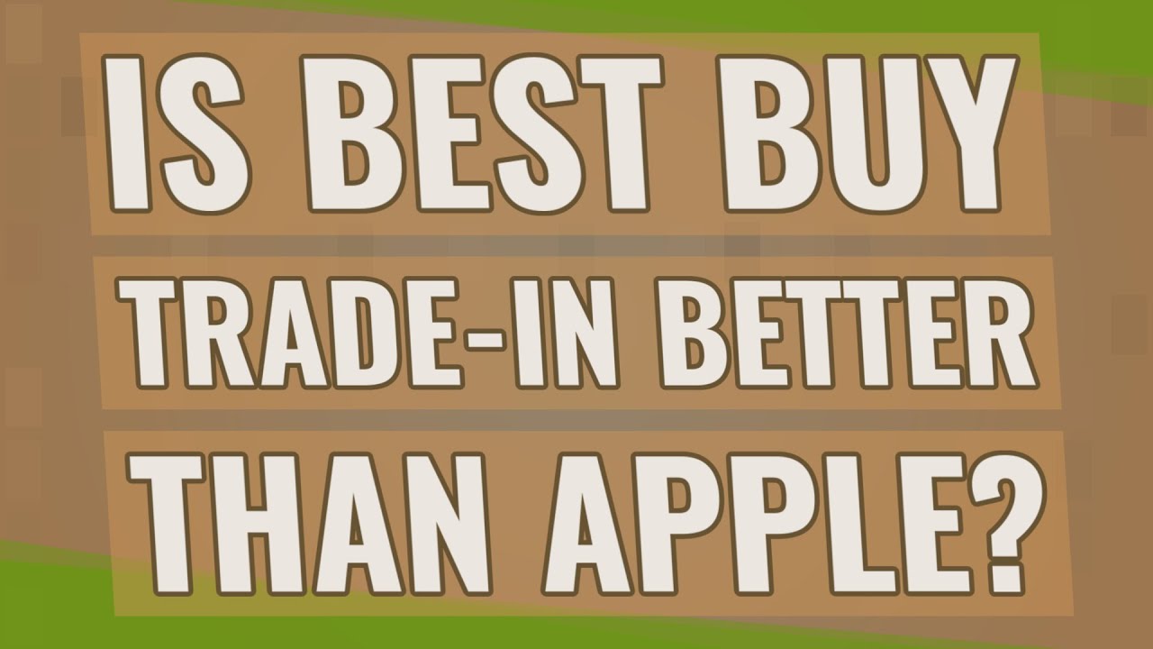 Is Best Buy tradein better than Apple? YouTube