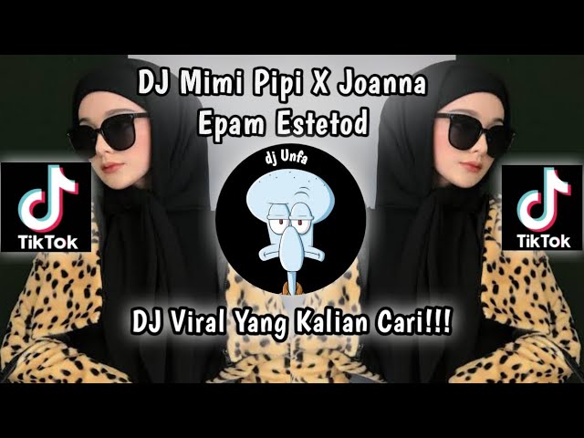 DJ MIMI PIPI X JOANNA STYLE KANE EPAM ESTETOD VIRAL TIK TOK TERBARU 2023 ! class=