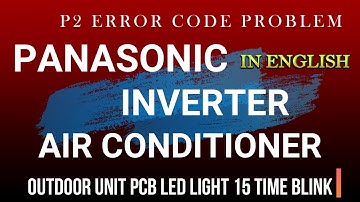 how to solve panasonic inverter ac 15 time led light blink problem| panasonic ac p2 error problem