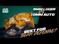 9mm vs 10mm  best for bear defense