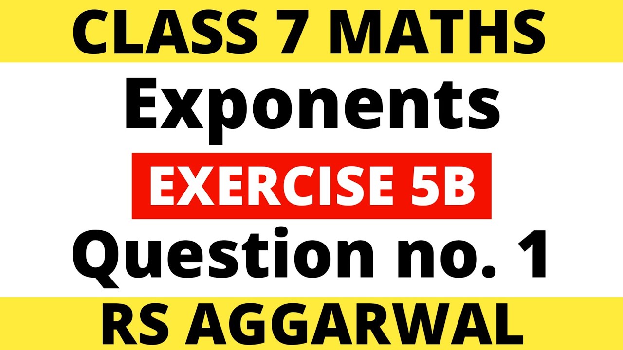 Exercise 5B Question no. 1। Class 7 Maths। Exponents। RS Aggarwal - YouTube