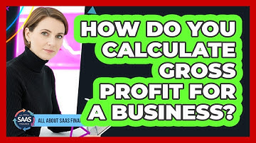 How Do You Calculate Gross Profit For A Business?