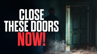 10 Open Doors to Demons (You Need to Close NOW)