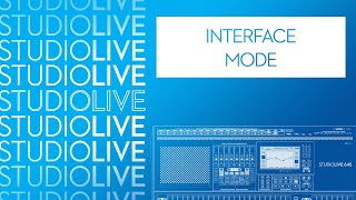 Interface Mode on StudioLive Series III digital mixers