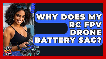 Why Does My RC FPV Drone Battery Sag? | RC Toy Central