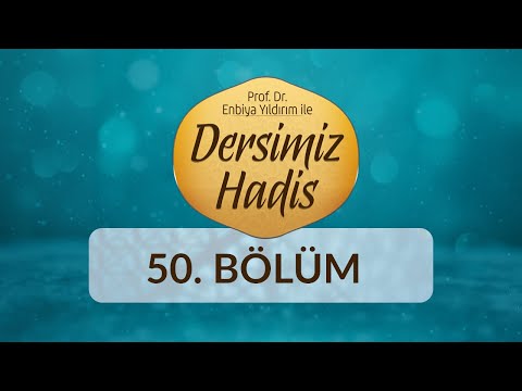 Hz. Peygamber'in (sas) İnsan Halinden Anlaması - Prof.Dr.Enbiya Yıldırım ile Dersimiz Hadis 50.Bölüm