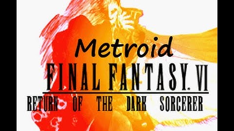 Final Fantasy VI - Return of the Dark Sorcerer Mod: Metroid