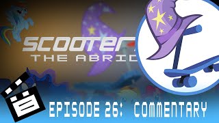 [Commentary Track] Scootertrix the Abridged: Episode 26