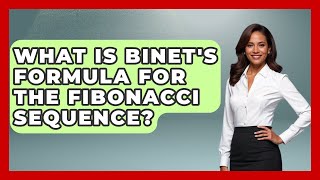 What Is Binet's Formula For The Fibonacci Sequence? - The Numbers Channel
