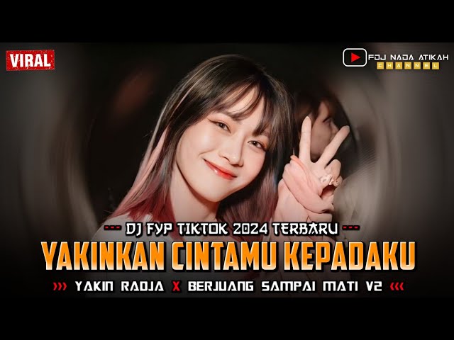 DJ FYP VIRAL TIKTOK 2024 ‼️ YAKIN RADJA ‼️ BERJUANG SAMPAI MATI V2 ‼️ FDJ NADA ATIKAH class=