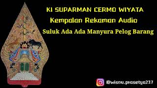 Kumpulan Suluk Ada Ada Ki Suparman Manyura Pelog Barang