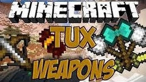 Mods ShowCase - Tux Weapons Mod!!