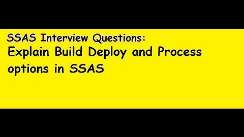 SSAS Interview Questions: Explain Build Deploy and Process options in SSAS