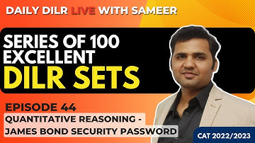 Daily DILR Live With Sameer for CAT|| Ep 44 : Quantitative Reasoning- James Bond Security Password