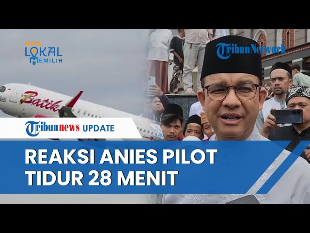 GEGER Pilot Batik Air Tidur 28 Menit, Anies Buka Suara: Dulu Ide Saya Dinyinyiri, Sekarang Dipakai class=