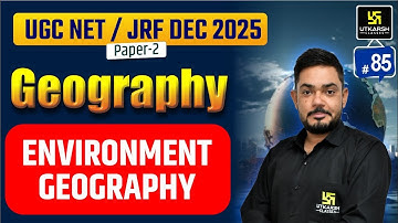 UGC NET Dec 2025 | Environment Geography | Utkarsh UGC NET JRF | Yogesh Soothwal Sir