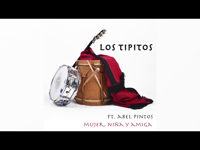 Los Tipitos - Mujer, Niña y Amiga (feat. Abel Pintos)