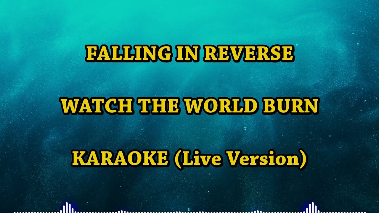 [Karaoke] Falling In reverse - Watch The World Burn (Live Version)
