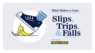 What Makes A Case: Slips, Trips & Falls