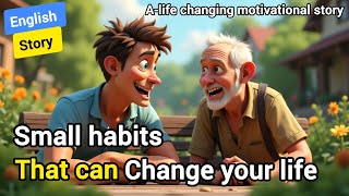 Small Habits That can change your Life | Moral Story | Inspirational Story | English Story