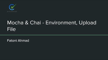 API Testing: Environment dan Upload File di Mocha & Chai