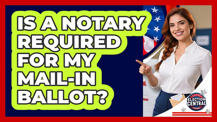 Is A Notary Required For My Mail-In Ballot?