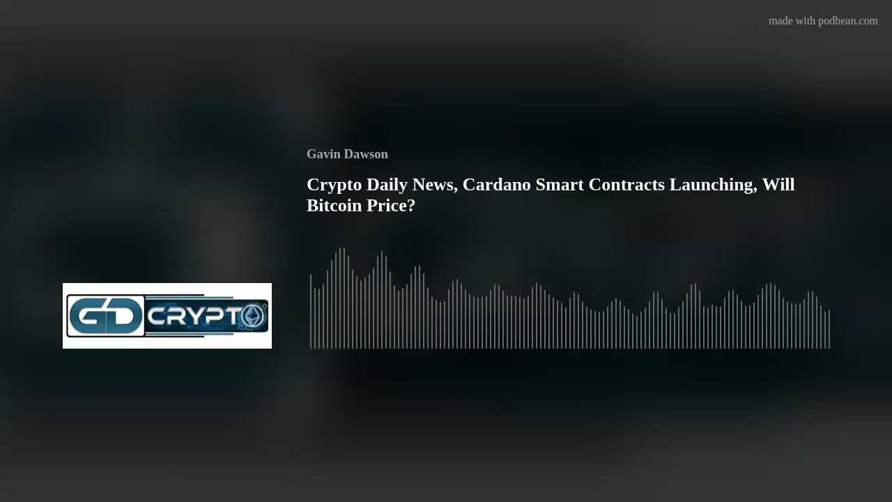 Crypto Daily News, Cardano Smart Contracts Launching, Will Bitcoin Price?