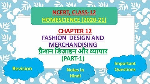 CLASS-12, HOMESCIENCE, CH-12:- Fashion design and Merchandising(Part-1), NCERT Q&A || Notes in Hindi