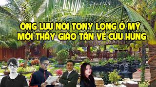 A2543 - ÔNG LƯU NÓI TONY LONG ĐANG Ở MỸ - MỜI THẦY GIÁO TÂN VỀ CỨU HÙNG