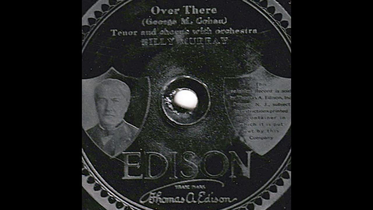 "Over There" - Billy Murray (1917 Edison) "Over There" - Billy Murray (1917 Edison)
