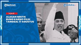 Alasan Soekarno Pilih Tanggal 17 untuk Proklamasi Kemerdekaan
