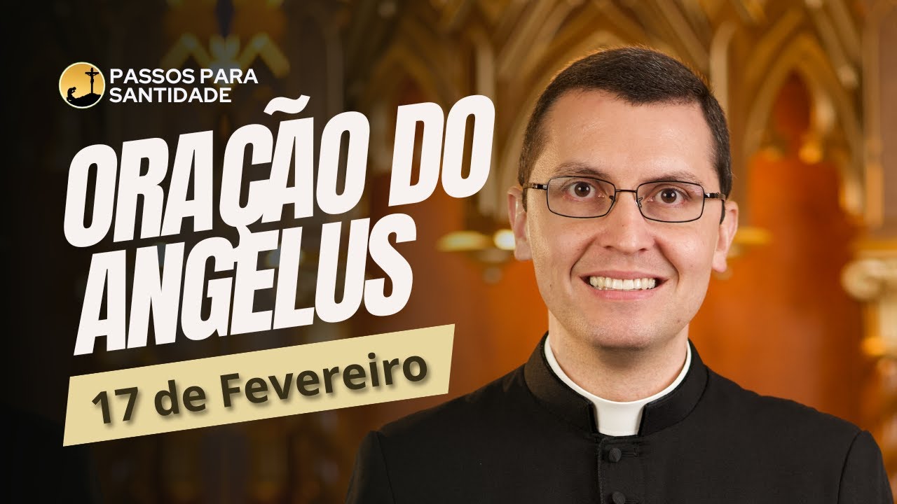 Oração do Angelus com Padre Alex Nogueira | 17 de Fevereiro | Passos para Santidade