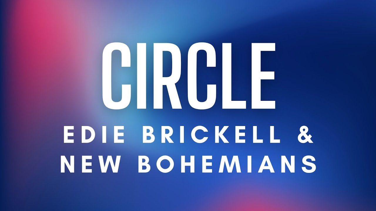 Edie Brickell & New Bohemians - Circle (Lyrics) Edie Brickell & New Bohemians - Circle (Lyrics)
